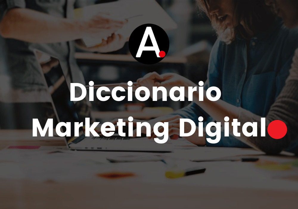 En este momento estás viendo Diccionario Marketing Digital