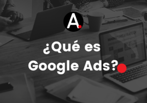 Lee más sobre el artículo ¿Que es Google Ads?